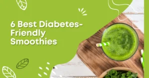 6 Best Diabetes-Friendly Smoothies