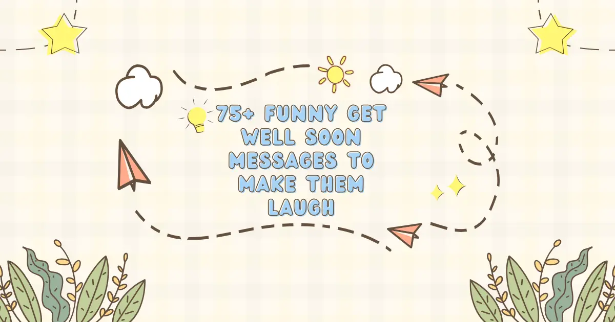 Funny Get Well Soon Messages to Make Them Laugh